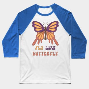 fly like butterfly 1 Baseball T-Shirt